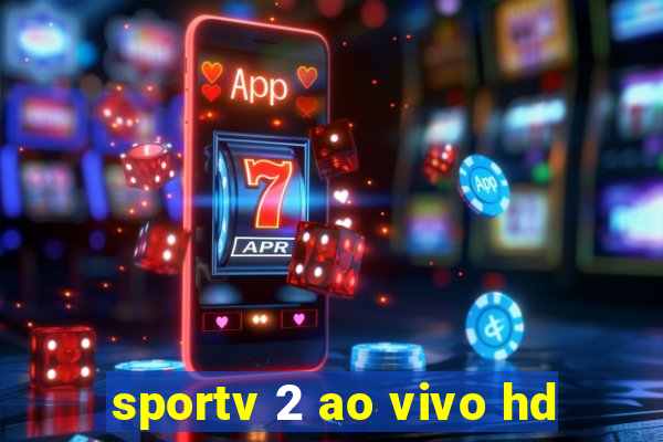 sportv 2 ao vivo hd